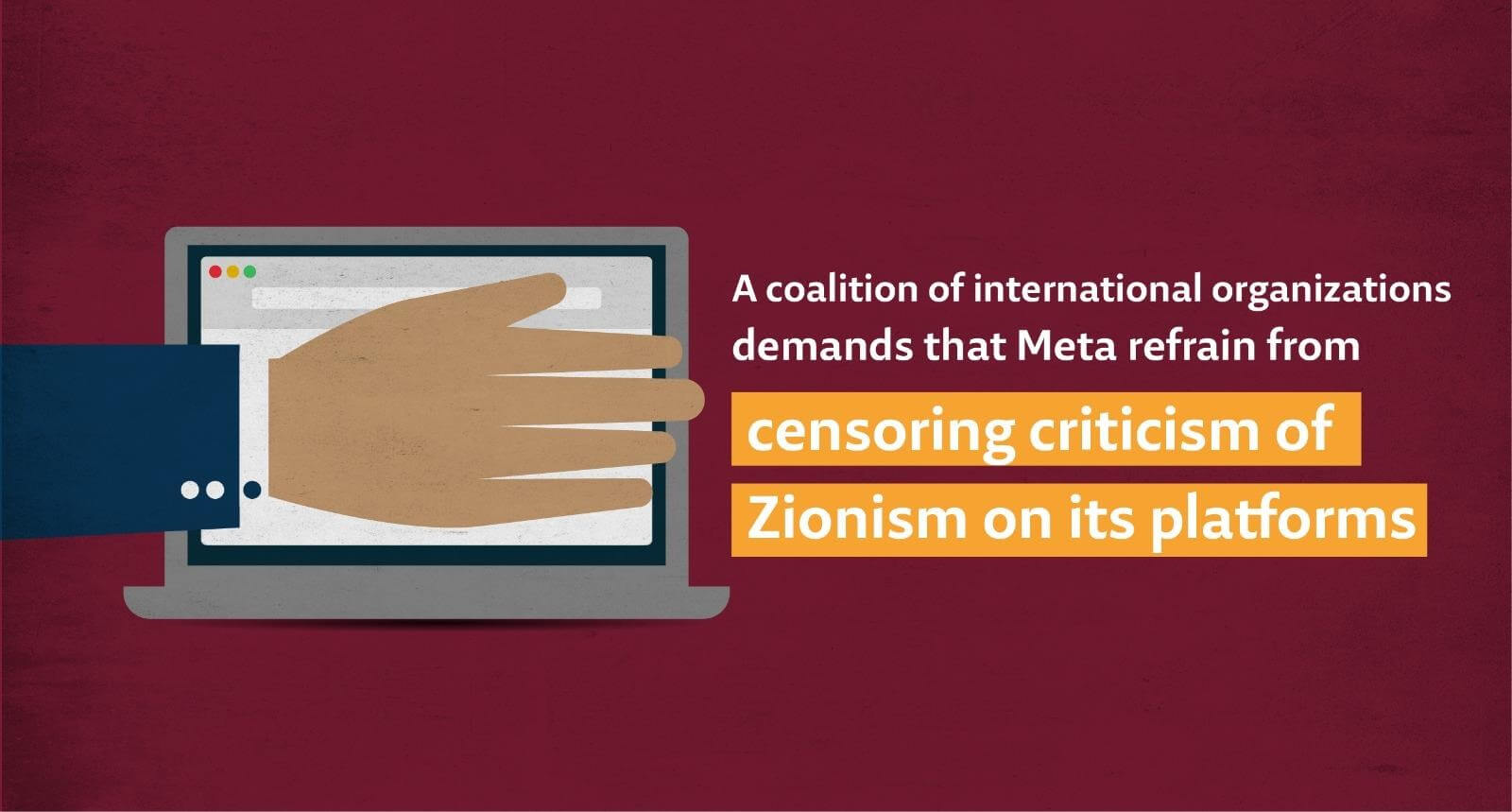 A coalition of international organizations demands that Meta refrain from censoring criticism of Zionism on its platforms